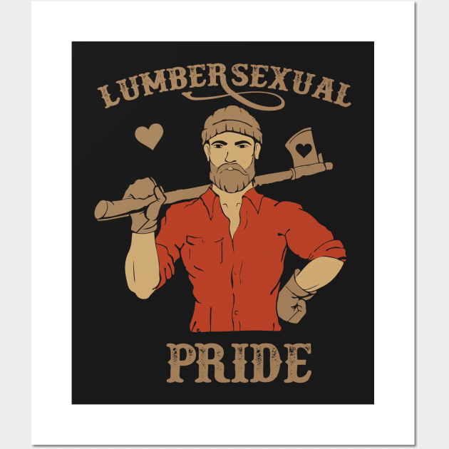 Lumbersexual Pride - Lumberjack Metrosexual Wall Art by joshp214